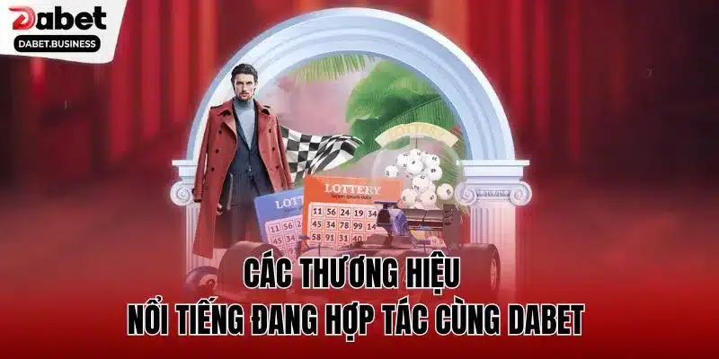 Các thương hiệu nổi tiếng đang hợp tác cùng DABET