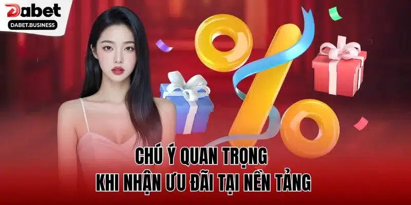 Chú ý quan trọng khi nhận ưu đãi tại nền tảng