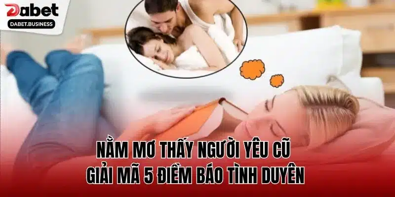 nằm mơ thấy người yêu cũ