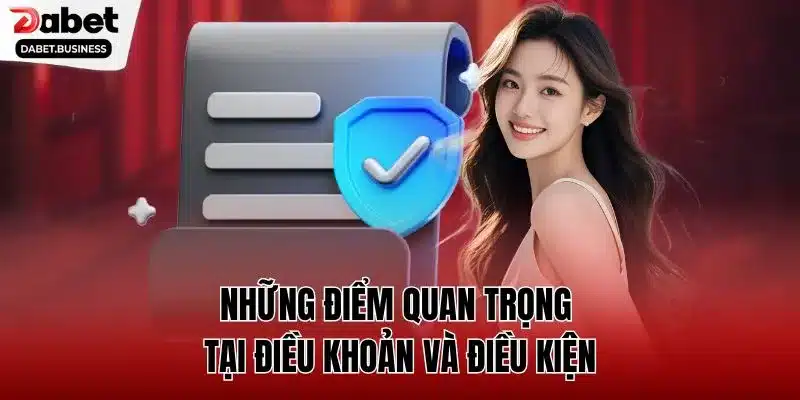 Những điểm quan trọng tại điều khoản và điều kiện