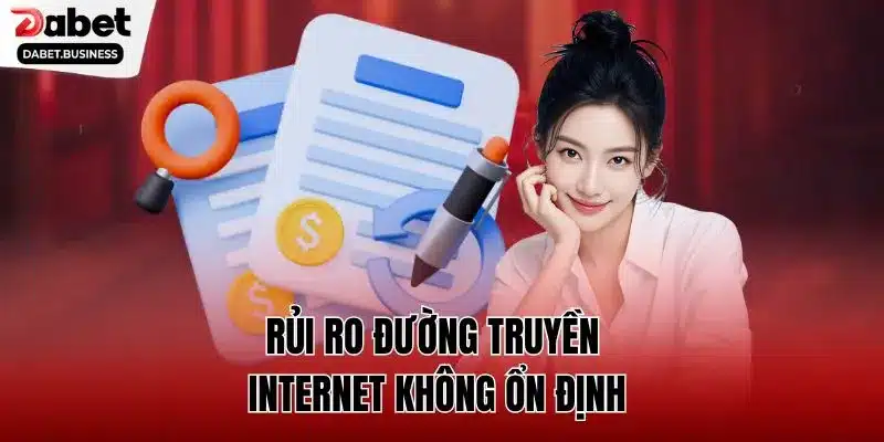 Rủi ro đường truyền internet không ổn định
