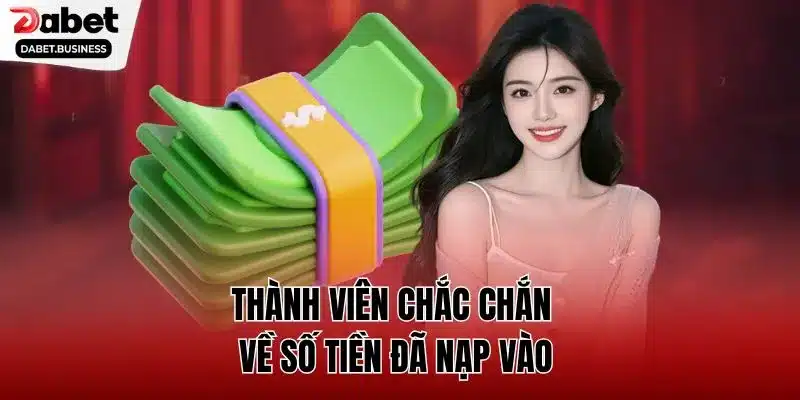 Thành viên chắc chắn về số tiền đã nạp vào
